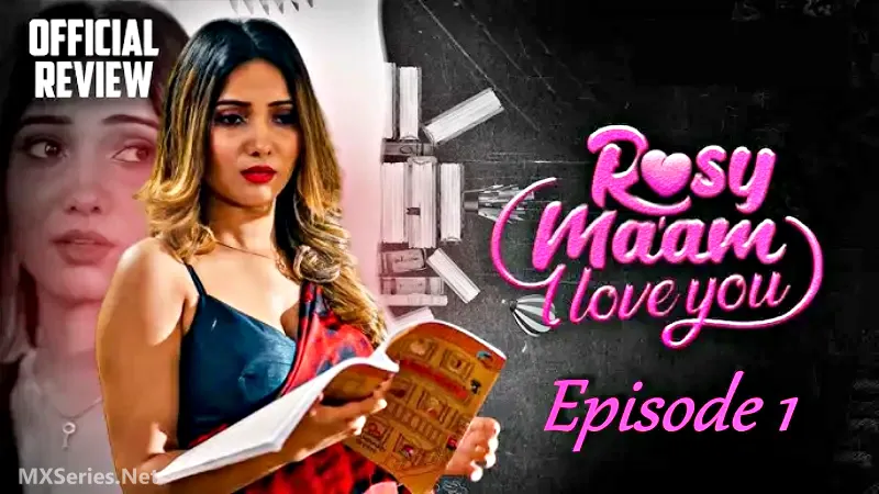 Rosy Maam I Love You Episode 1 Hindi Web Series