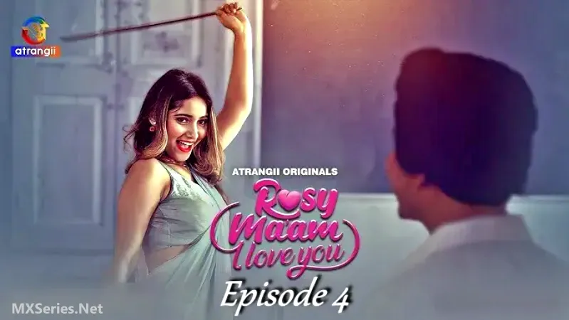 Rosy Maam I Love You Episode 4 Hindi Web Series