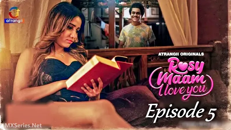 Rosy Maam I Love You Episode 5 Hindi Web Series